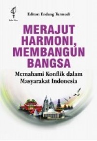 Merajut harmoni, membangun bangsa : memahami konflik dalam masyarakat Indonesia