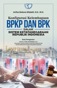 Konfigurasi kelembagaan BPKP dan BPK dalam sistem ketatanegaraan Republik Indonesia