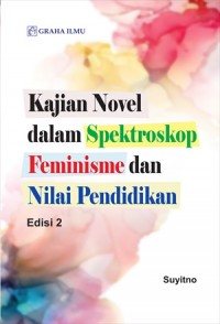 Kajian novel dalam spektroskop feminisme dan nilai pendidikan