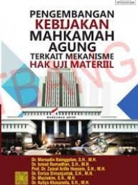 Pengembangan kebijakan mahkamah agung terkait mekanisme hak uji materiil