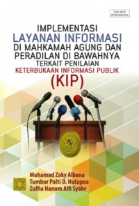 Implementasi layanan informasi di mahkamah agung dan peradilan dibawahnya terkait penilaian keterbukaan informasi publik (KIP)