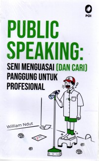 Public speaking : seni menguasai (dan cari) panggung untuk profesional