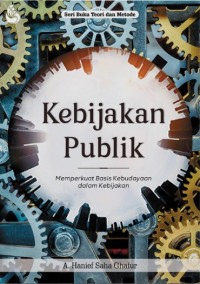 Kebijakan publik : memperkuat basis kebudayaan dalam kebijakan