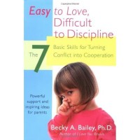 Easy to love, difficult to discipline : 7 keterampilan dasar untuk mengubah konflik menjadi kerjasama