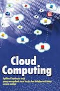 Cloud computing : aplikasi berbasis web yang mengubah cara kerja dan kolaborasi anda secara online