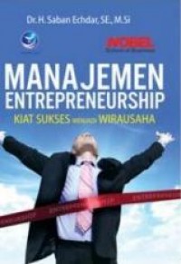 Manajemen entrepreneurship : kiat sukses menjadi wirausaha