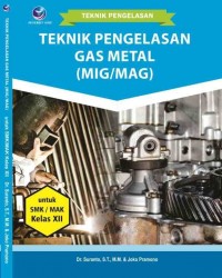 Teknik pengelasan gas metal (MIG/MAG) untuk SMK/MAK kelas XII