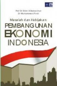 Masalah dan kebijakan pembangunan ekonomi indonesia