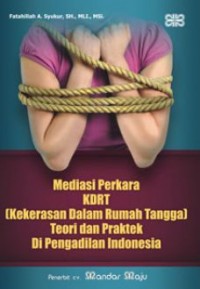 Mediasi perkara KDRT (kekerasan dalam rumah tangga) teori dam praktek di Pengadilan Indonesia