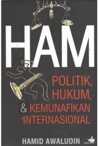 HAM : politik, hokum dan kemunafikan internasional