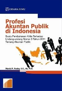 Profesi akuntan publik di indonesia; suatu pembahasan kritis terhadap Undang-Undang nomor 5 tahun 2011 tentang akuntan publik