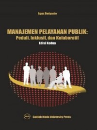 Manajemen pelayanan publik : peduli inklusif dan kolaborasi