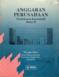 Anggaran perusahaan : pendekatan kuantitatif, buku II