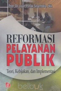 Reformasi pelayanan publik : teori, kebijakan, dan implementasi