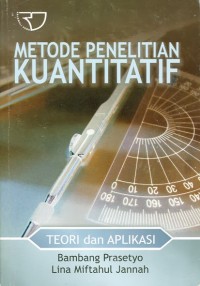 Metode penelitian kuantitatif : teori dan aplikasi