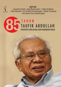 85 tahun Taufik Abdullah : perspektif intelektual dan pandangan publik