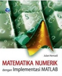 Matematika numerik dengan implementasi matlab