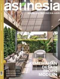 Asrinesia Majalah Indonesia Asri, No.37 2024: Kemewahan desain tropis modern