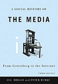 A social history of the media : from gutenberg to the internet. 3th edition