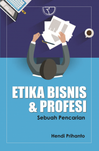 Etika bisnis dan profesi : sebuah pencarian