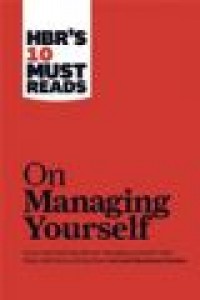 HBR's 10 must reads on managing yourself