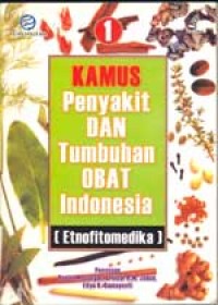 Kamus penyakit dan tumbuhan obat Indonesia (etnofitomedika)