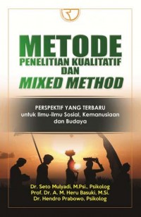 Metode penelitian kualitatif dan mixed method : perspektif yang terbaru untuk ilmu-ilmu sosial. kemanusiaan, dan budaya