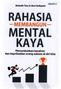 Rahasia membangun mental kaya: Menumbuhkan karakter dan kepribadian di diri kita