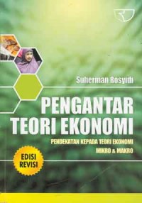 Pengantar teori ekonomi : pendekatan kepada teori ekonomi mikro dan makro