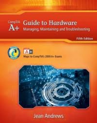 A+ guide to hardware : managing, maintaining and troubleshooting