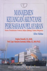 Manajemen keuangan & akuntansi perusahaan pelayaran : suatu pendekatan praktis dalam bidang usaha pelayaran