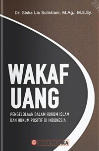 Wakaf uang: Pengelolaan dalam hukum Islam dan hukum positif di Indonesia