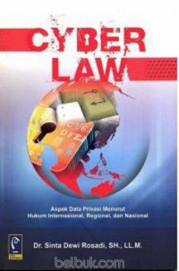 Cyber law : aspek data privasi menurut hukum internasional, regional, dan nasional