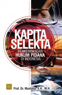 Kapita selekta : perkembangan hukum pidana di Indonesia
