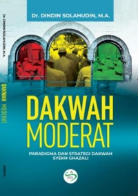 Dakwah moderat : paradigma dan strategi dakwah syekh gazali
