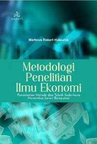 Metodologi penelitian ilmu ekonomi: pendekatan metode dan teknik sederhanan menembus jurnal bereputasi
