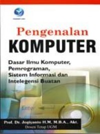Pengenalan komputer : dasar ilmu komputer, pemrograman, sistem informasi dan intelegensi buatan