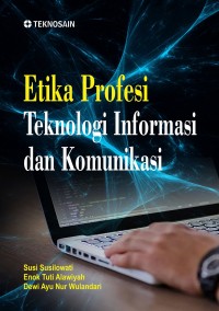 Image of Etika profesi teknologi informasi dan komunikasi