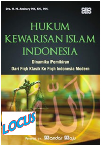 Hukum kewarisan islam di Indonesia : dinamika pemikiran dari fiqh klasik ke fiqh Indonesia modern