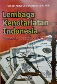 Lembaga kenotariatan Indonesia : perspektif hukum dan etika