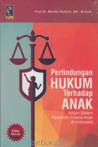 Perlindungan hukum terhadap anak dalam sistem peradilan pidana anak di Indonesia