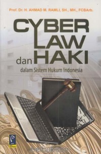 Cyber law dan HAKI : dalam sistem hukum Indonesia