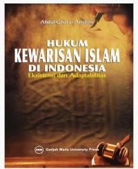 Hukum kewarisan islam di Indonesia : eksistensi dan adaptabilitas