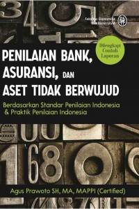 Penilaian bank, asuransi, dan aset tidak berwujud : berdasarkan standar penilaian Indonesia dan praktik penilaian Indonesia