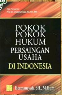 Pokok-pokok hukum persaingan usaha di Indonesia