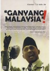 Ganyang Malaysia : hubungan Indonesia-Malaysia sejak konfrontasi sampai konflik Ambalat
