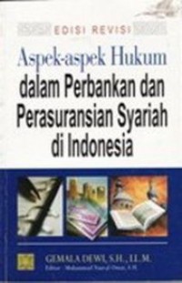Aspek-aspek hukum dalam perbankan dan perasuransian syariah di Indonesia edisi revisi