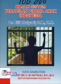 Wajah sistem peradilan pidana anak Indonesia