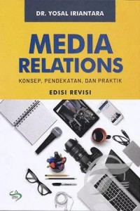 Media relations : konsep, pendekatan, dan praktik