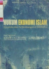 Hukum ekonomi Islam : dinamika dan perkembangan di Indonesia